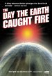 The Day the Earth Caught Fire