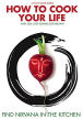 How To Cook Your Life